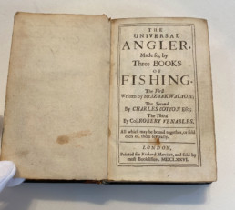 The Universal Angler, made so by three books of fishing. The first written by Mr. Izaak Walton. The second by Charles Cotton esq. The third by Col. Robert Venables. All of which may be bound together, or sold each of them severally. London, printed for Richard Marriott, and sold by most booksellers. MDCLXXVI.